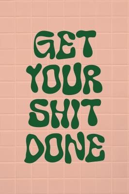 Poster Grüner Schriftzug auf hellrosa Hintergrund Get Your Shit Done