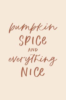 Poster Typografie auf hellbeigem Hintergrund pumpkin spice and everything nice