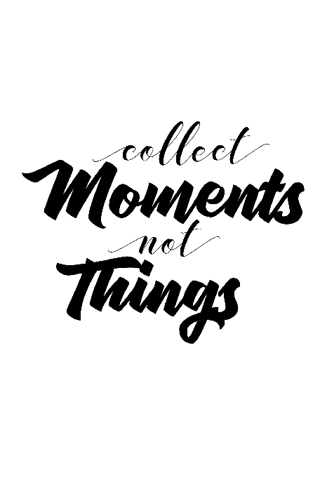 Bild Collect Moments Not Things (1 Part) Vertical