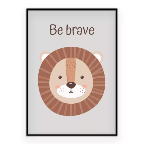 Poster Ein kleiner Löwenkopf mit den Worten „Sei mutig“.