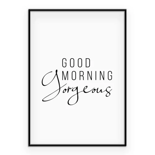 Poster „Good Morning Gorgeous“-Text auf weißem Hintergrund