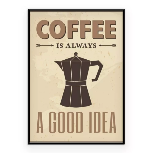 Poster Grafik mit dem Slogan „Kaffee ist immer eine gute Idee“